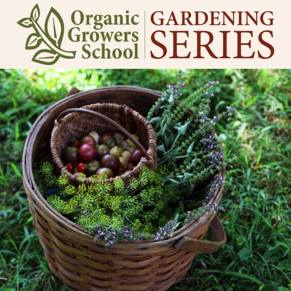 Organic Growers School Gardening Series